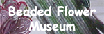 Beaded Flower Museum